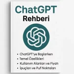 ChatGPT Rehberi adlı kitabın kapağı; ortada ChatGPT logosu, üstte büyük puntolarla yazılmış başlık, altta ise ChatGPT’ye Başlarken, Temel Özellikleri, Kullanım Alanları ve Fiyatı, İpuçları ve Püf Noktaları gibi konuları içeren madde listesi yer alıyor.