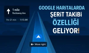 Sağ üstte "Google Haritalar Şerit Takibi Özelliği Geliyor!” başlığı ile Google Haritalar arayüzü üzerinde üç şeritli bir yol ve maviyle vurgulanmış navigasyon rotası görülüyor.