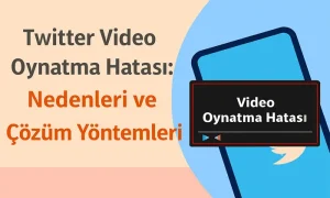 Twitter Video Oynatma Hatası ile alakalı bir öne çıkan görsel. Sol Tarafta başlık sağ tarafta ise video oynatma hatasının yer aldığı temsili bir vide oynatıcı görseli.