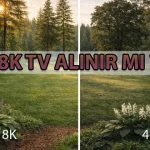 8K Televizyon Alınır mı? Kimler İçin Mantıklı, Kimler İçin Gereksiz? 8K Televizyon Alınır mı Kimler İçin Mantıklı, Kimler İçin Gereksiz ?